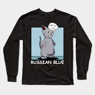 Russian Blue - f@*ck off! Funny Rude Cat Long Sleeve T-Shirt